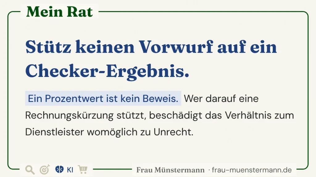 Mein Rat: Stütz keinen Vorwurf auf ein Checker-Ergebnis. Ein Prozentwert ist kein Beweis.